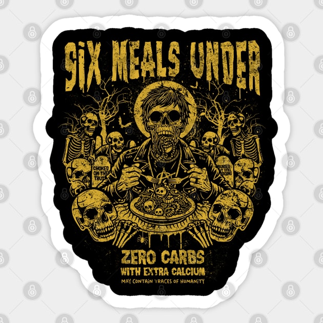 SIX MEALS UNDER Sticker by artslaves